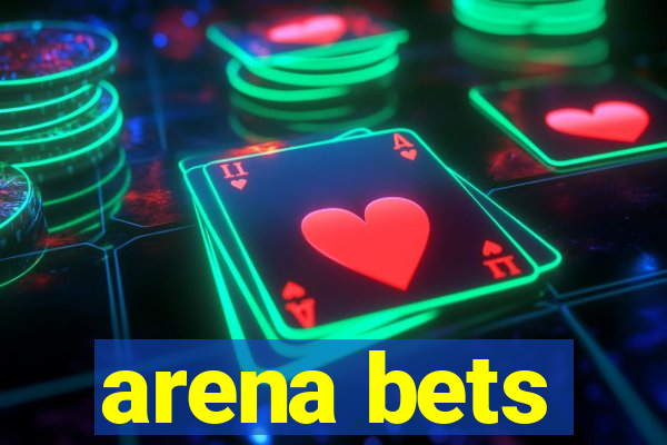 arena bets